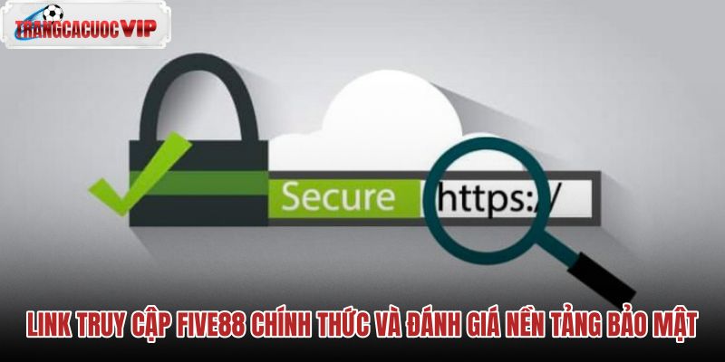 link-truy-cap-five88-chinh-thuc-va-danh-gia-nen-tang-bao-mat link-truy-cap-five88-chinh-thuc-va-danh-gia-nen-tang-bao-mat